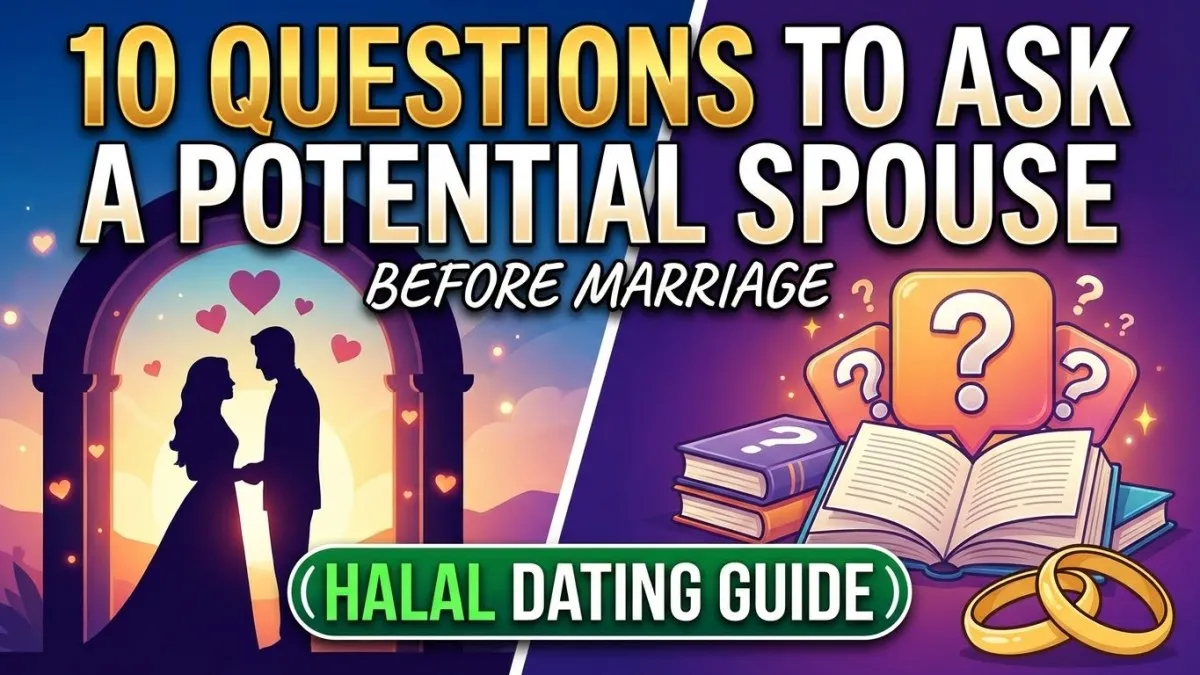 10 Questions to Ask a Potential Spouse Before Marriage (Halal Dating Guide)