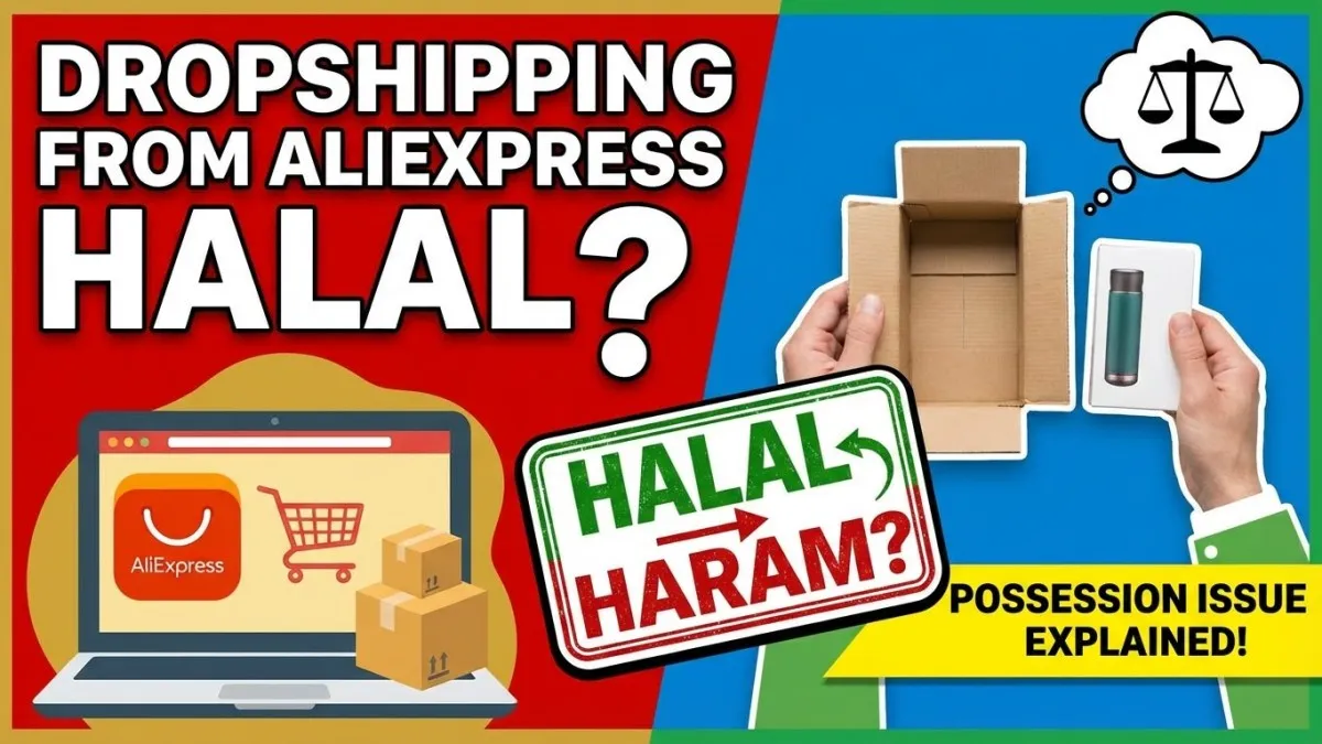 Is Dropshipping from AliExpress Halal? (Possession Issue Explained)